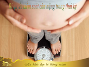 Bí quyết giúp mẹ kiểm soát cân nặng trong thai kỳ